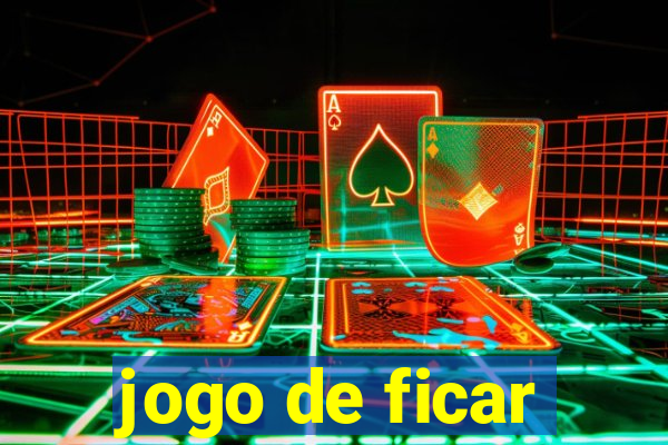 jogo de ficar